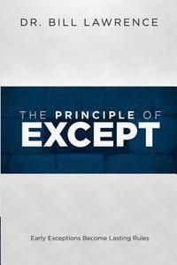 bokomslag The Principle of Except: Early Exceptions Become Lasting Rules