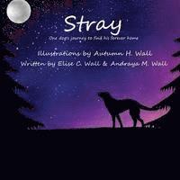 Elise C. Wall - Stray: One dog's journey to find his forever home, Häftad