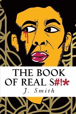 J. Smith - The Book of Real Shit: A Collection of Poetry and Life Thoughts, Häftad