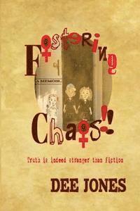 bokomslag Fostering Chaos!!: Truth is indeed stranger than fiction