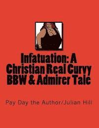 bokomslag Infatuation: A Christian Real Curvy BBW & Admirer Tale: Amazon Version