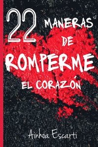 bokomslag 22 maneras de romperme el corazón