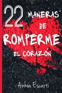 bokomslag 22 maneras de romperme el corazón