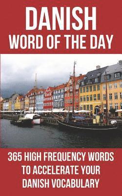 bokomslag Danish Word of the Day: 365 High Frequency Words to Accelerate Your Danish Vocabulary