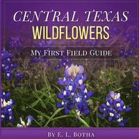 bokomslag Central Texas Wildflowers: A Baby's First Field Guide Book