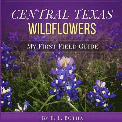 Central Texas Wildflowers: A Baby's First Field Guide Book 1