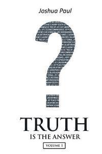 Joshua Paul, Jill Elizabeth Nelson - Truth is the Answer: Volume 1, Häftad. Tillgänglighet: Lägg i varukorg