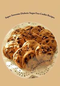 bokomslag Super Awesome Diabetic Sugar Free Cookie Recipes