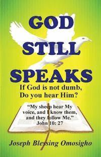 God Still Speaks: If God is not dumb, Do you hear Him? 1