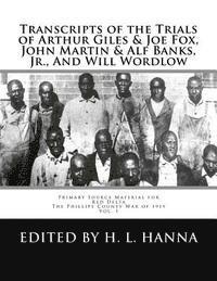 Transcripts of the Trials of Arthur Giles & Joe Fox, John Martin & Alf Banks, Jr., And Will Wordlow: Phillips County Courthouse Helena, Arkansas, Octo 1