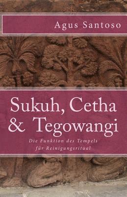 bokomslag Sukuh, Cetha & Tegowangi: Die Funktion des Tempels für Reinigungsritual