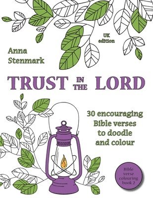 Trust in the Lord: 30 encouraging Bible verses to doodle and colour: UK edition 1