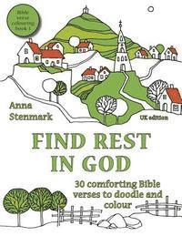 bokomslag Find rest in God: 30 comforting Bible verses to doodle and colour: UK edition