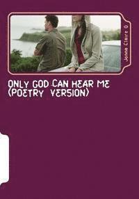 bokomslag Jonna Claire O: Only God Can Hear Me (Poetry Version)