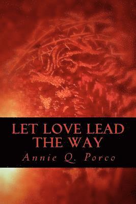bokomslag Let Love Lead The Way: Unconditional Love