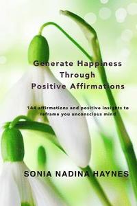 bokomslag Generate Happiness Through Positive Affirmations