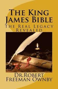 bokomslag The King James Bible: The Real Legacy Unveiled
