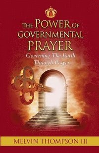 bokomslag The Power Of Governmental Prayer: Governing The Earth Through Prayer