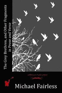 bokomslag The Grey Brethren, and Other Fragments in Prose and Verse