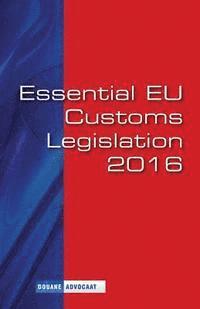 bokomslag Essential EU Customs Legislation 2016: European Customs Legislation