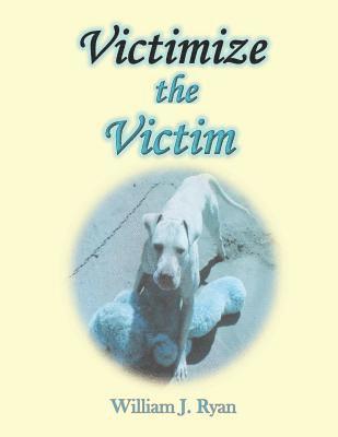 Victimize the Victim 1