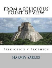 Harvey Sarles - From a Religious Point of View: Prediction v Prophecy, Häftad