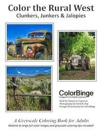 bokomslag Color The Rural West: Clunkers, Junkers & Jalopies. A Greyscale Coloring Book for Adults.