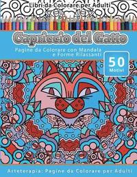 bokomslag Libri da Colorare per Adulti Capriccio del Gatto: Pagine da Colorare con Mandala e Forme Rilassanti Arteterapia: Pagine da Colorare per Adulti