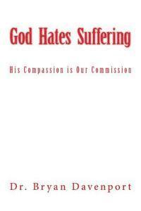 bokomslag God Hates Suffering: His Compassion is Our Commission