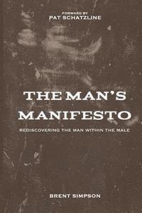 bokomslag The Man's Manifesto: Rediscovering the Man Within the Male