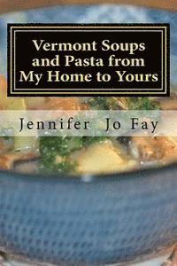 bokomslag Vermont Soups and Pasta from My Home to Yours
