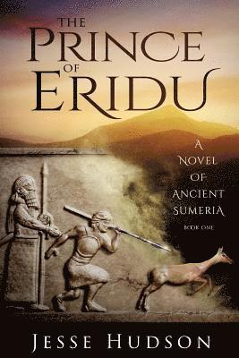 Jesse Hudson - The Prince of Eridu: A Novel of Ancient Sumeria, Häftad