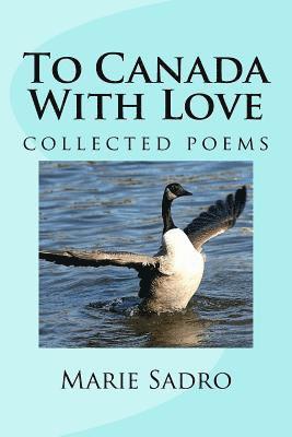 bokomslag To Canada With Love: Collected Poems