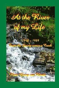bokomslag At the River of my Life: From the Spring comes a Creek 1940-1989