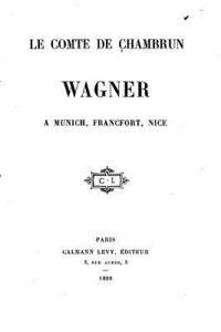 Wagner à Munich, Francfort, Nice 1