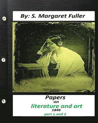 bokomslag Papers on Literature and Art (1846) by S. Margaret Fuller (part 1, and 2)