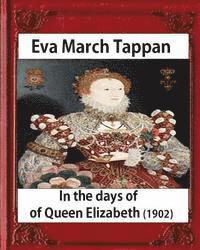 bokomslag In the days of Queen Elizabeth (1902) by Eva March Tappan (illustrated)