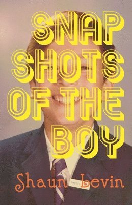 Shaun Levin - Snapshots of The Boy, Häftad