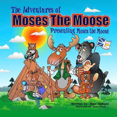 The Adventures of Moses the Moose: Presenting Moses the Moose 1