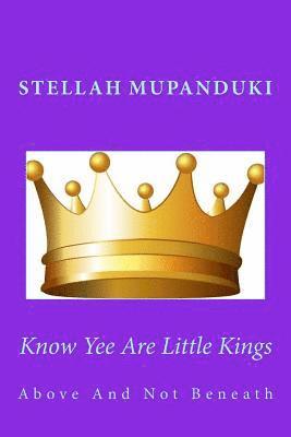 Know Yee Are Little Kings: Above and Not Beneath 1