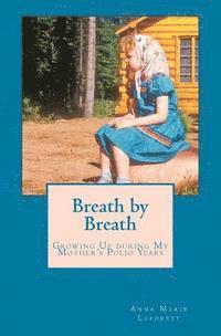 bokomslag Breath by Breath: Growing Up during My Mother's Polio Years, 1954-1967