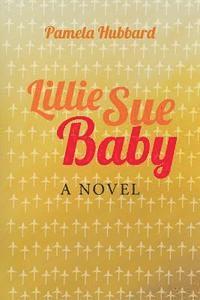 bokomslag Lillie Sue Baby: Loving Evil People
