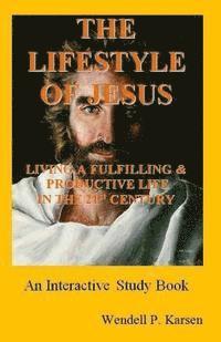 bokomslag The Lifestyle of Jesus: Living a Fulfilling and Productive Life in the Twenty-First Century