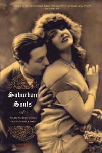 bokomslag Suburban Souls (VOLUME I): The Erotic Psychology of a Man and a Maid
