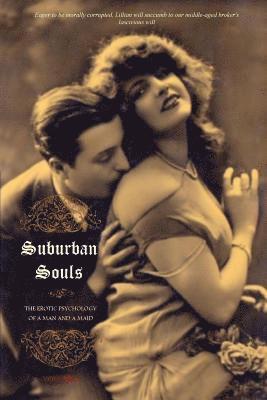 bokomslag Suburban Souls (VOLUME I): The Erotic Psychology of a Man and a Maid