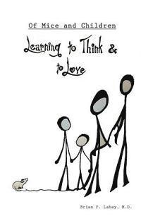 bokomslag Of Mice and Children: Learning to Think & to Love
