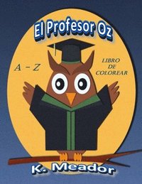bokomslag El Profesor Oz: A - Z Libro de Colorear