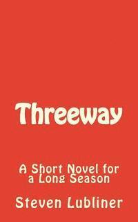 bokomslag Threeway: A Short Novel for a Long Season