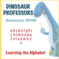 bokomslag Dinosaur Professors: Brontosaurus Edition: Learning the Alphabet