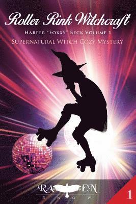 Roller Rink Witchcraft: Supernatural Witch Cozy Mystery 1